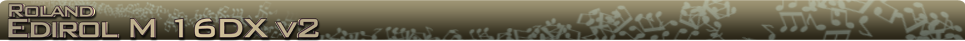 Edirol M 16DX V2 name banner 2 Edirol M 16DX V2 name banner 2
