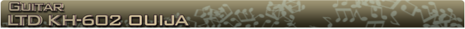LTD KH-602 Ouija Guitar  banner